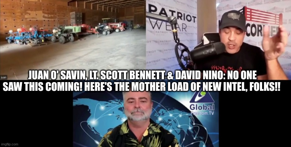 Juan O' Savin, Lt. Scott Bennett & David Nino: No One Saw This Coming! Here's The Mother Load of NEW Intel, Folks!!  (Video) 