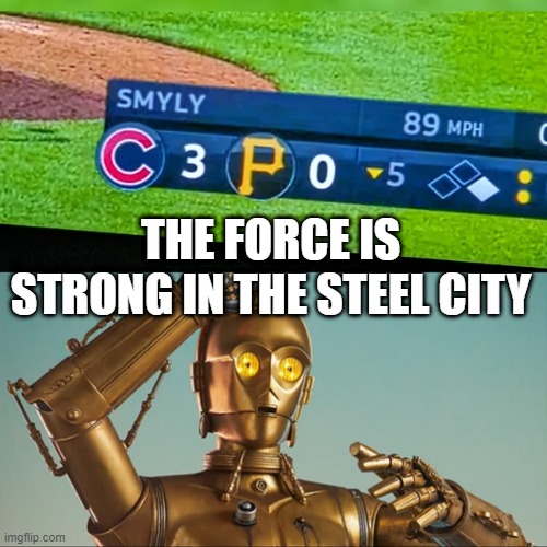 Pittsburgh is Fluent in Over  Million Forms of Communication | THE FORCE IS STRONG IN THE STEEL CITY | image tagged in c3po | made w/ Imgflip meme maker