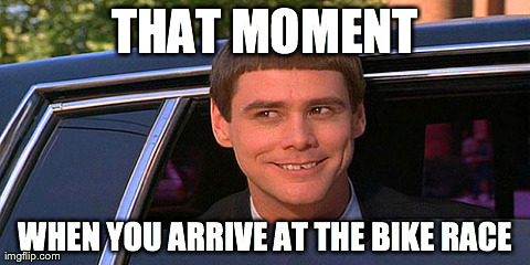 THAT MOMENT WHEN YOU ARRIVE AT THE BIKE RACE | made w/ Imgflip meme maker