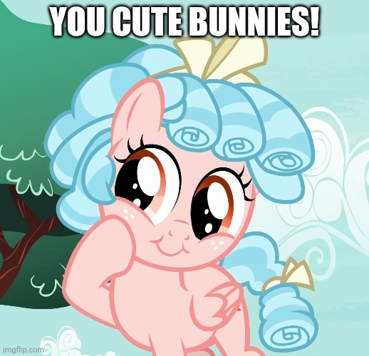 YOU CUTE BUNNIES! | made w/ Imgflip meme maker