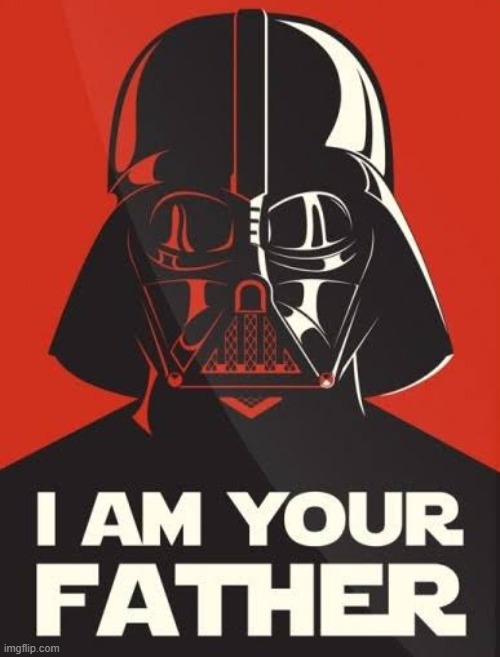 I am your father | image tagged in i am your father | made w/ Imgflip meme maker