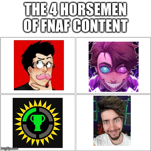 Fnaf memes | THE 4 HORSEMEN OF FNAF CONTENT | image tagged in the 4 horsemen of | made w/ Imgflip meme maker