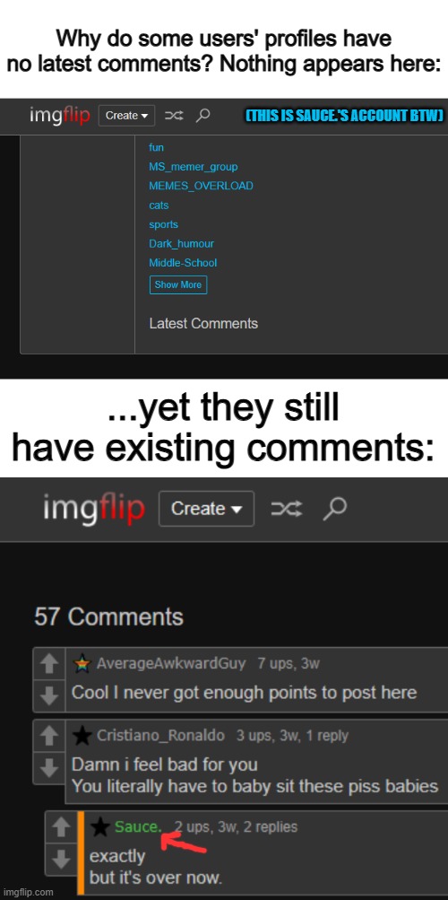 *Confusion* | Why do some users' profiles have no latest comments? Nothing appears here:; (THIS IS SAUCE.'S ACCOUNT BTW); ...yet they still have existing comments: | made w/ Imgflip meme maker