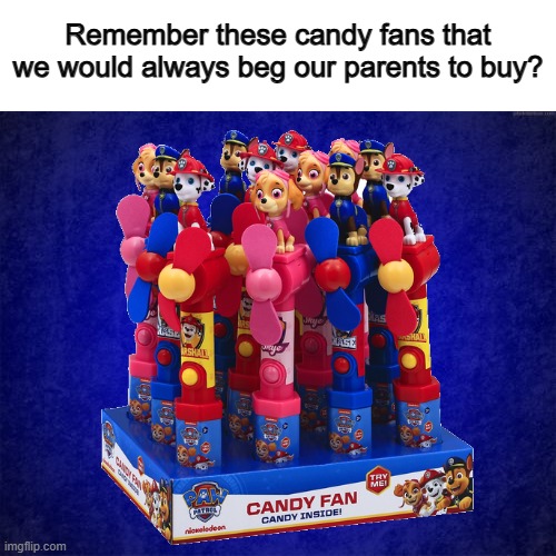 These bring me back... | Remember these candy fans that we would always beg our parents to buy? | image tagged in blue background | made w/ Imgflip meme maker