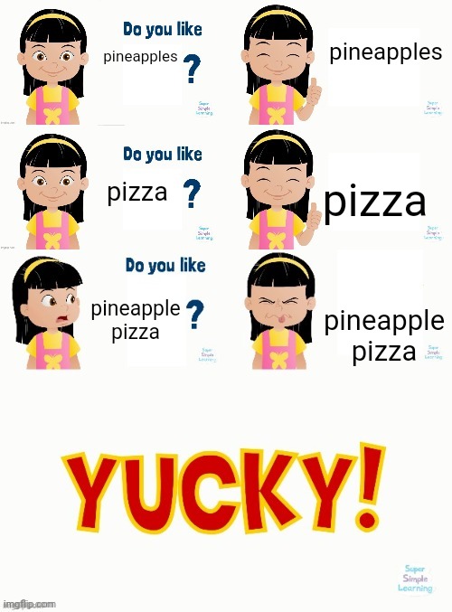 do you like blank | pineapples; pineapples; pizza; pizza; pineapple pizza; pineapple pizza | image tagged in do you like blank | made w/ Imgflip meme maker