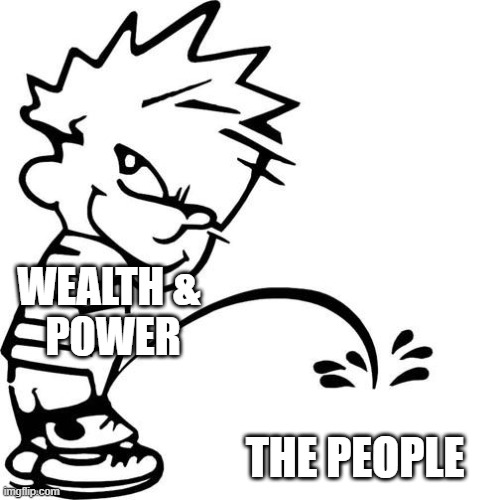"Free Market Capitalism" and "Trickle Down Economics" | WEALTH & 
POWER; THE PEOPLE | image tagged in calvin peeing,economics,adam smith,free to choose | made w/ Imgflip meme maker