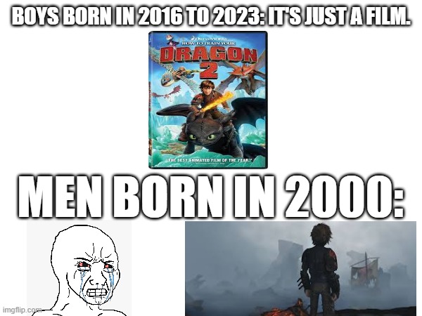 Stoick's death | BOYS BORN IN 2016 TO 2023: IT'S JUST A FILM. MEN BORN IN 2000: | image tagged in this is not okie dokie | made w/ Imgflip meme maker