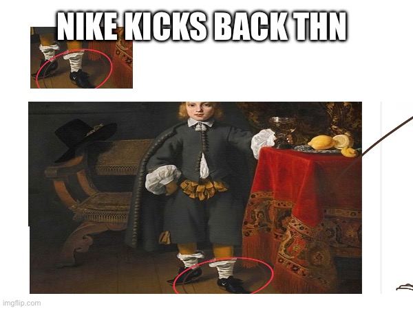 NIKE KICKS BACK THN | made w/ Imgflip meme maker