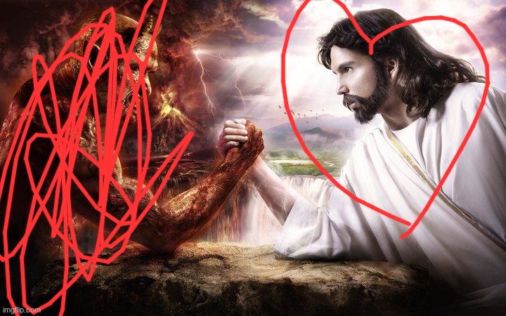 Jesus and Satan arm wrestling | image tagged in jesus and satan arm wrestling | made w/ Imgflip meme maker