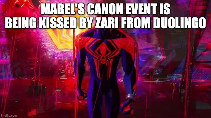 it's a canon event, you can't do anything about it | MABEL'S CANON EVENT IS BEING KISSED BY ZARI FROM DUOLINGO | image tagged in it's a canon event bro | made w/ Imgflip meme maker