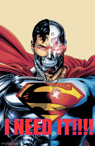 I need it | I NEED IT!!!! | image tagged in gifs,superman | made w/ Imgflip images-to-gif maker