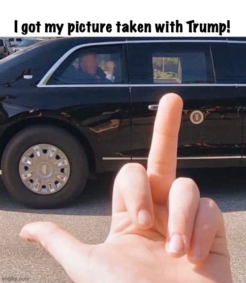 Trump! | I got my picture taken with Trump! | made w/ Imgflip meme maker