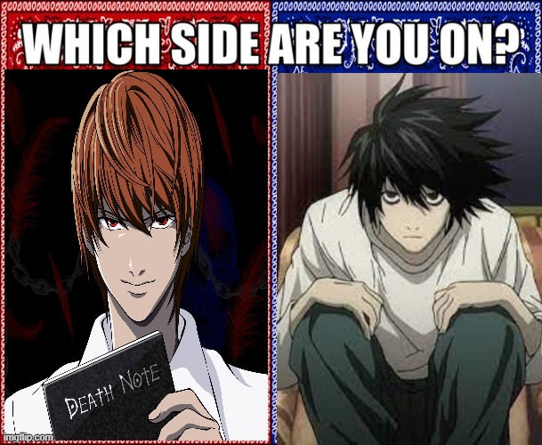 Make your choice | image tagged in which side are you on,death note | made w/ Imgflip meme maker
