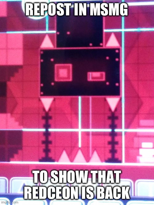 (I’m Redceon) | REPOST IN MSMG; TO SHOW THAT REDCEON IS BACK | image tagged in combo maker clubstep monster | made w/ Imgflip meme maker