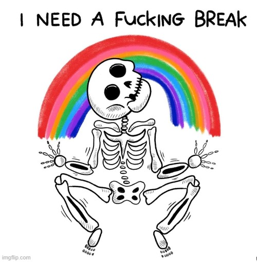 break | image tagged in break | made w/ Imgflip meme maker