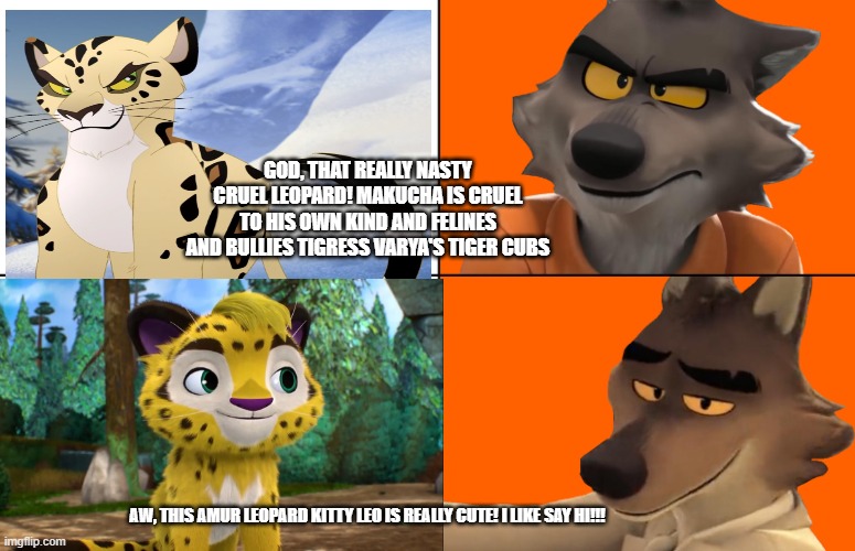 GOD, THAT REALLY NASTY CRUEL LEOPARD! MAKUCHA IS CRUEL TO HIS OWN KIND AND FELINES AND BULLIES TIGRESS VARYA'S TIGER CUBS; AW, THIS AMUR LEOPARD KITTY LEO IS REALLY CUTE! I LIKE SAY HI!!! | image tagged in panik kalm panik | made w/ Imgflip meme maker