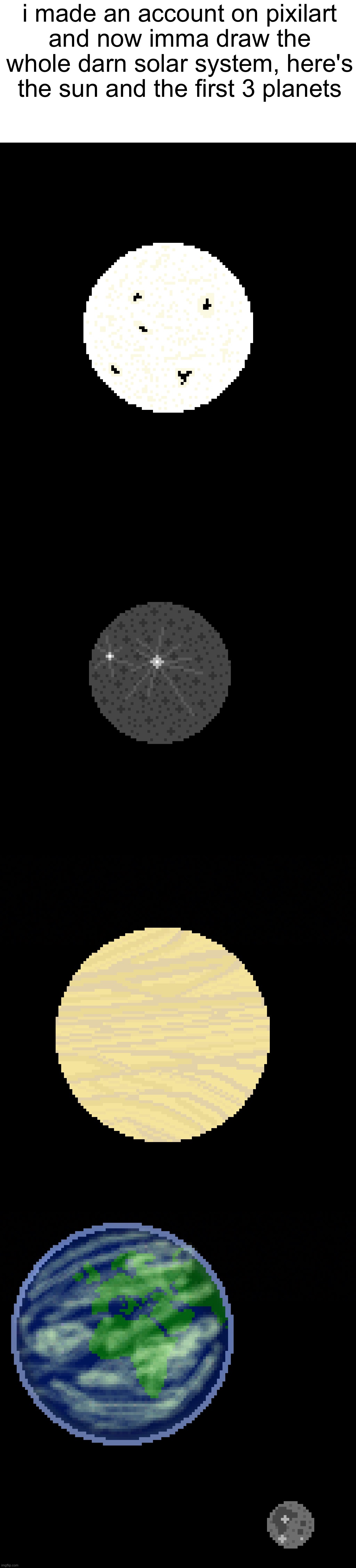 yeahhh this is gonna take a while | i made an account on pixilart
and now imma draw the whole darn solar system, here's the sun and the first 3 planets | image tagged in drawings,pixel art,solar system | made w/ Imgflip meme maker