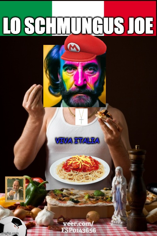 Schmungus Joe, but if he was Italian | LO SCHMUNGUS JOE; VIVA ITALIA | image tagged in joe,italian hand | made w/ Imgflip meme maker