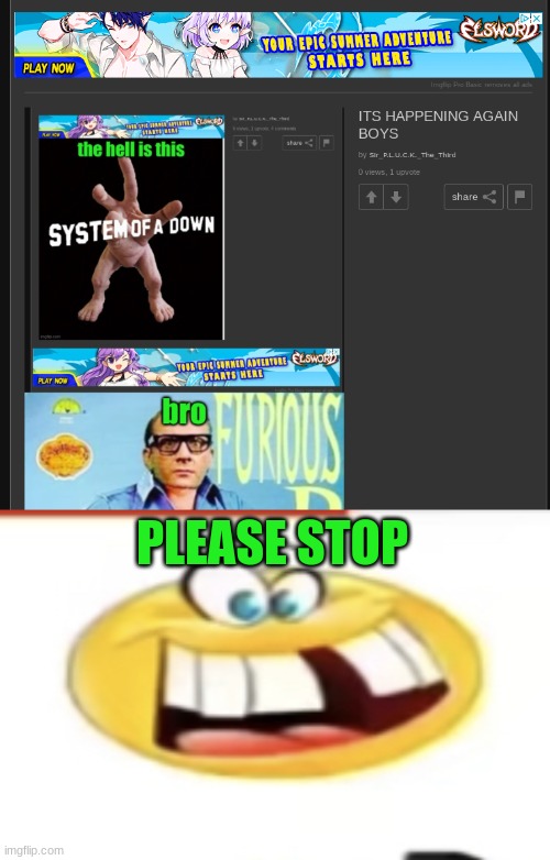 PLEASE STOP | image tagged in happy yet cursed | made w/ Imgflip meme maker