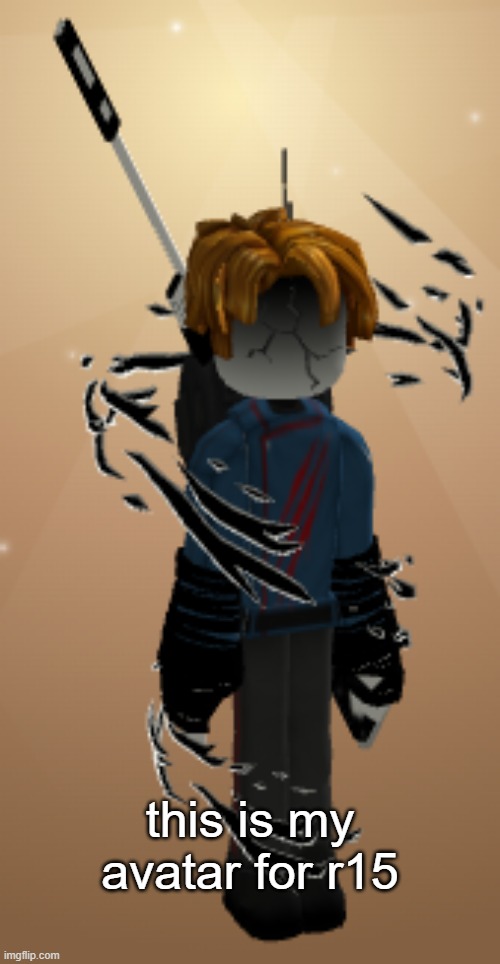 avatar | this is my avatar for r15 | image tagged in roblox,roblos,avatar reveal | made w/ Imgflip meme maker