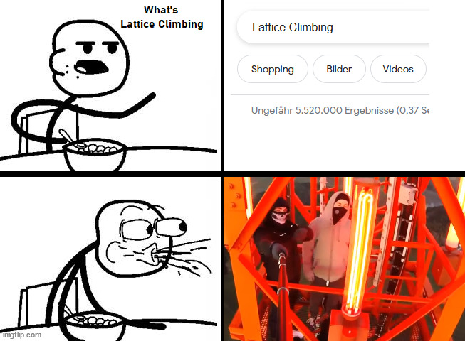 Cereal Guy | image tagged in climbing,meme,cerealguy,latticeclimbing,klettern | made w/ Imgflip meme maker