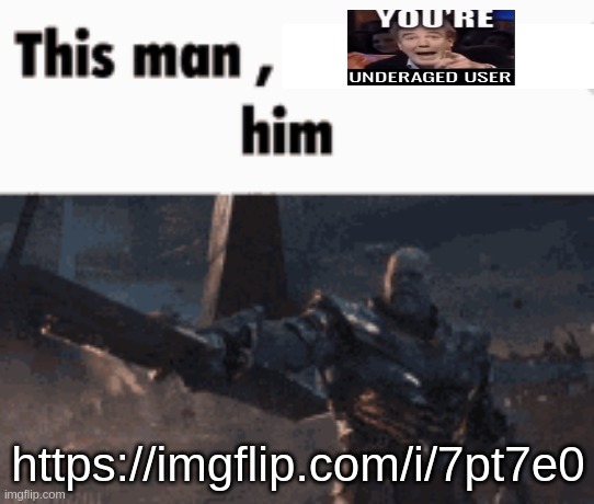 This man, _____ him | https://imgflip.com/i/7pt7e0 | image tagged in this man _____ him | made w/ Imgflip meme maker