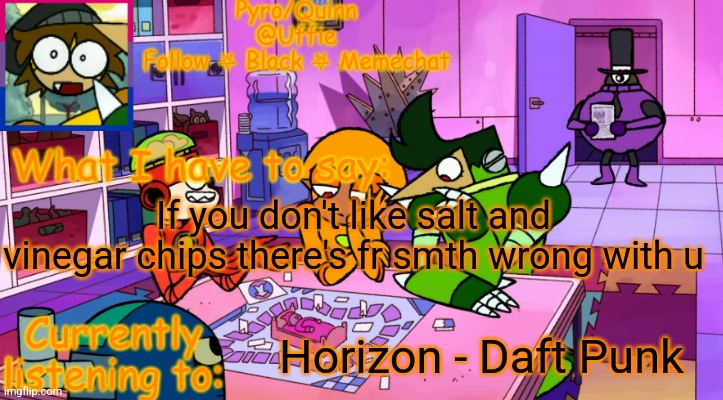 uffie's boxmore temp | If you don't like salt and vinegar chips there's fr smth wrong with u; Horizon - Daft Punk | image tagged in uffie's boxmore temp | made w/ Imgflip meme maker