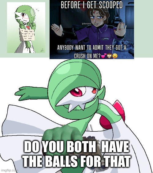 Nope no balls here | DO YOU BOTH  HAVE THE BALLS FOR THAT | image tagged in gardevoir with a glock,micheal afton | made w/ Imgflip meme maker