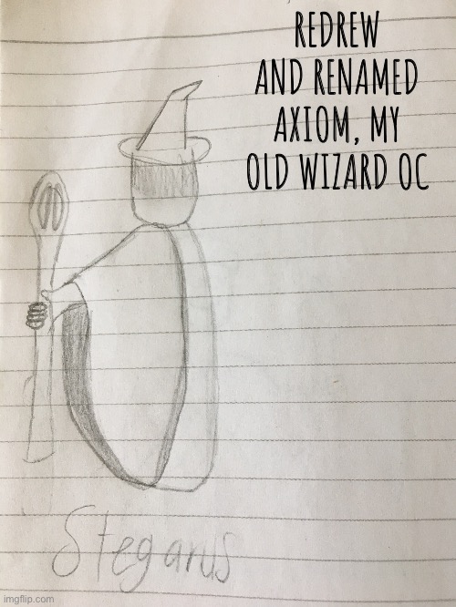 Stegarus | REDREW AND RENAMED AXIOM, MY OLD WIZARD OC | made w/ Imgflip meme maker