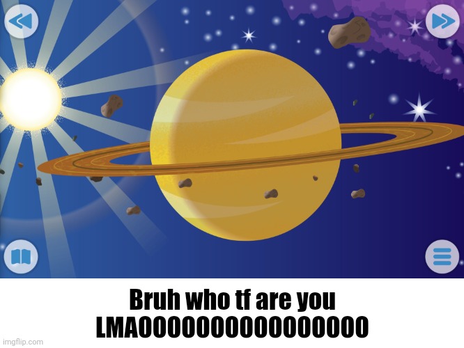 Found this in the bible app for kids | Bruh who tf are you
LMAOOOOOOOOOOOOOOOO | made w/ Imgflip meme maker