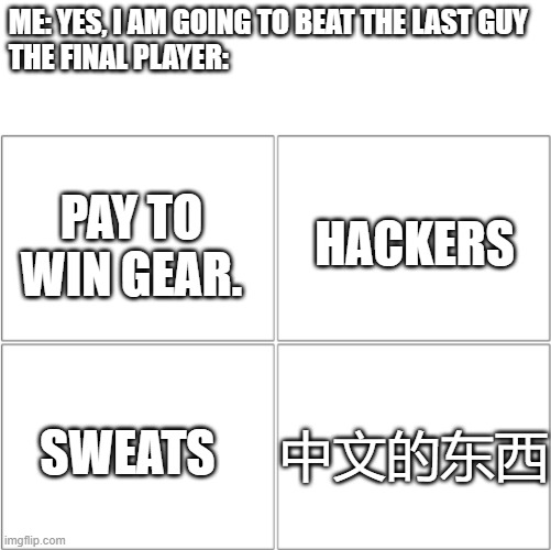 Clever COD reference here | ME: YES, I AM GOING TO BEAT THE LAST GUY
THE FINAL PLAYER:; HACKERS; PAY TO WIN GEAR. SWEATS; 中文的东西 | image tagged in the 4 horsemen of,memes,funny,cod,call of duty | made w/ Imgflip meme maker