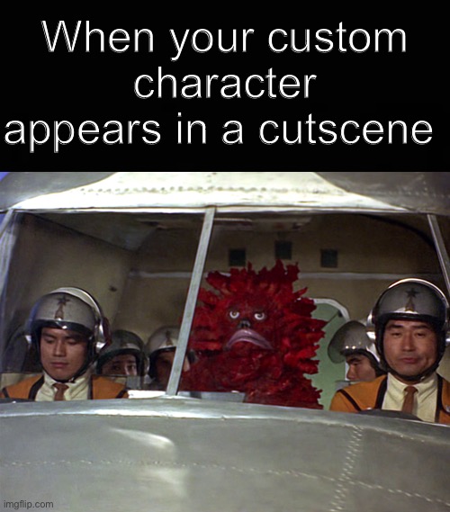 Can’t think of a clever title | When your custom character appears in a cutscene | image tagged in videogames | made w/ Imgflip meme maker