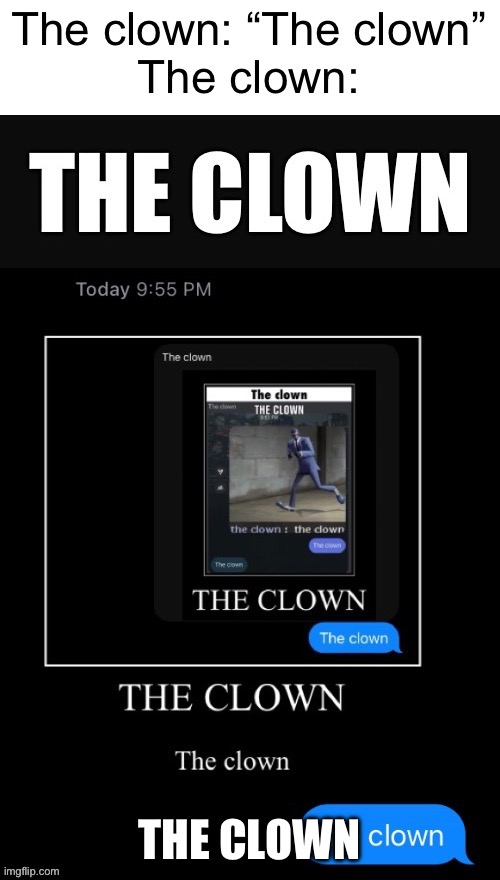 The clown | THE CLOWN | image tagged in the clown | made w/ Imgflip meme maker