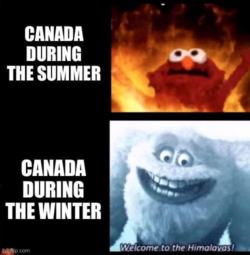 It’s a nice 40° in the summer and a cool -40° in the winter | CANADA DURING THE SUMMER; CANADA DURING THE WINTER | image tagged in hot and cold | made w/ Imgflip meme maker