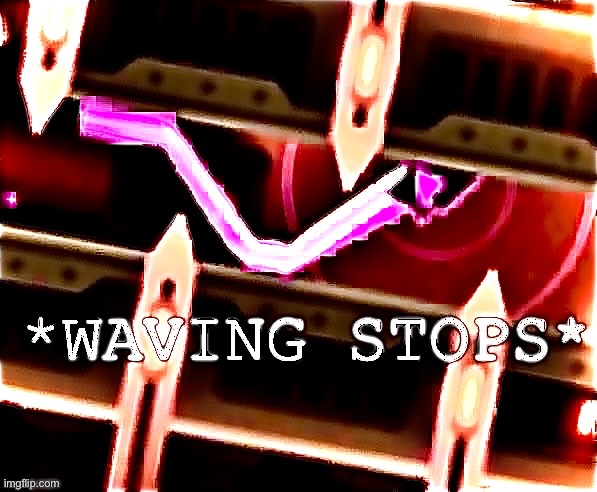 I made a template, because why not | image tagged in waving stops,new template | made w/ Imgflip meme maker