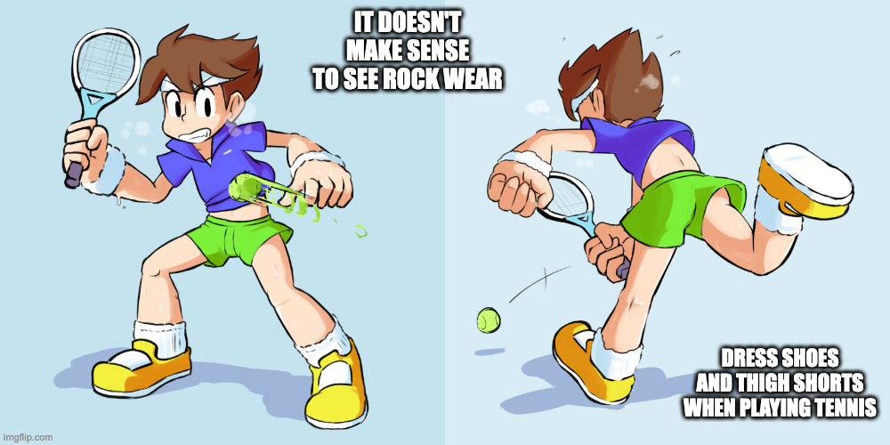 Rock Playing Tennis | IT DOESN'T MAKE SENSE TO SEE ROCK WEAR; DRESS SHOES AND THIGH SHORTS WHEN PLAYING TENNIS | image tagged in rock,megaman,tennis,memes | made w/ Imgflip meme maker