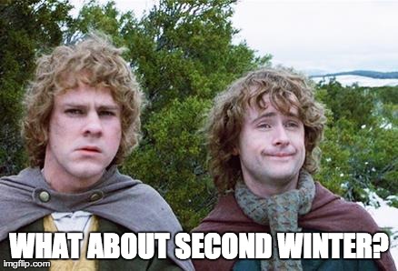 Second Breakfast | WHAT ABOUT SECOND WINTER? | image tagged in second breakfast,AdviceAnimals | made w/ Imgflip meme maker