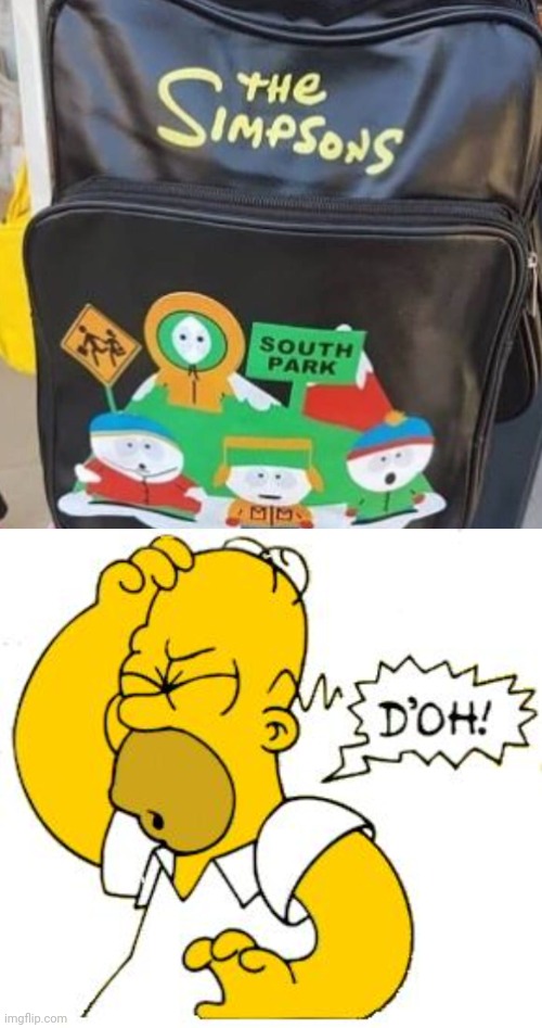 More like the South Park backpack | image tagged in homer doh,the simpsons,south park,backpack,you had one job,memes | made w/ Imgflip meme maker