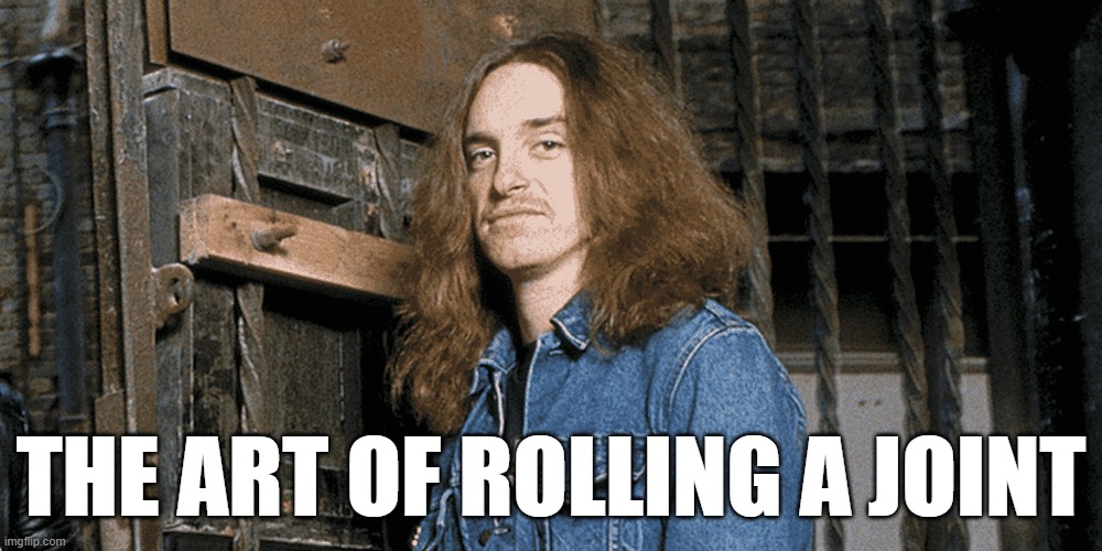 Cliff Joints | THE ART OF ROLLING A JOINT | image tagged in cliff announcement | made w/ Imgflip meme maker
