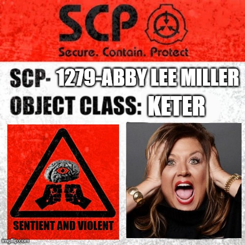 SCP Abby Lee Miller | 1279-ABBY LEE MILLER; KETER | image tagged in scp label template keter | made w/ Imgflip meme maker