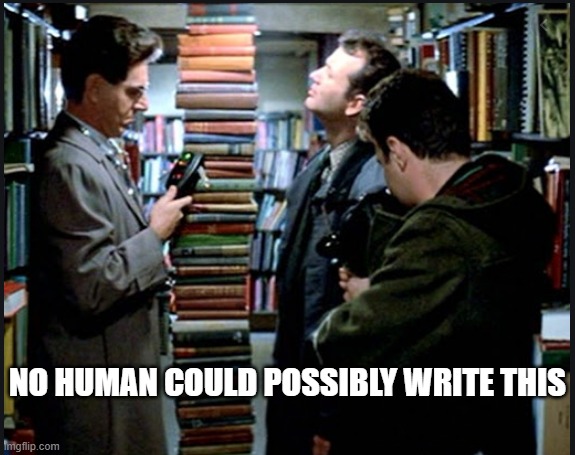 Ghostbusters - Symmetrical Book Stacking - No Human would possibly... | NO HUMAN COULD POSSIBLY WRITE THIS | image tagged in ghostbusters | made w/ Imgflip meme maker