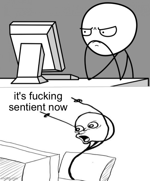 suprised computer guy | it's fuсking sentient now | image tagged in suprised computer guy | made w/ Imgflip meme maker