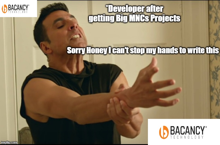 Developers after getting big projects | *Developer after getting Big MNCs Projects; Sorry Honey I can't stop my hands to write this | image tagged in programming | made w/ Imgflip meme maker