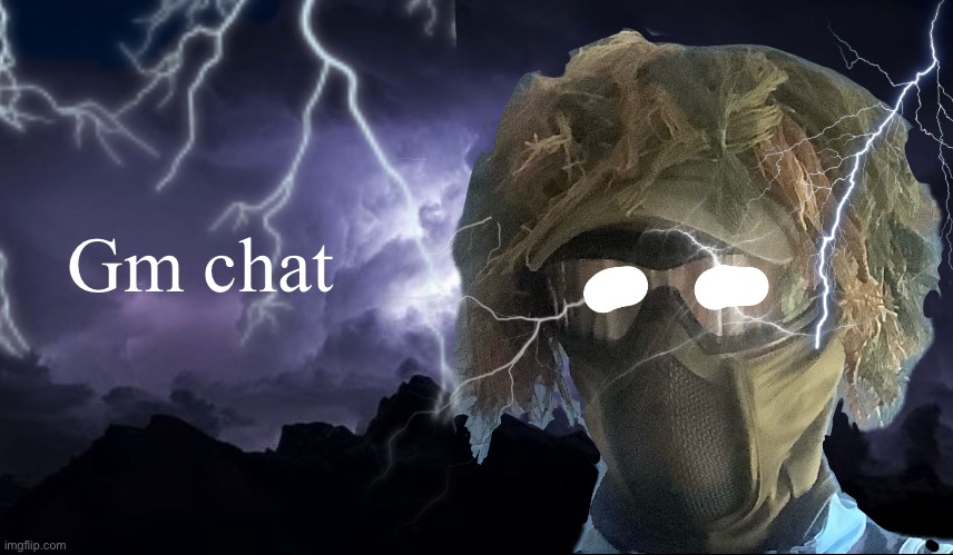 floor funni lightning man | Gm chat | image tagged in floor funni lightning man | made w/ Imgflip meme maker