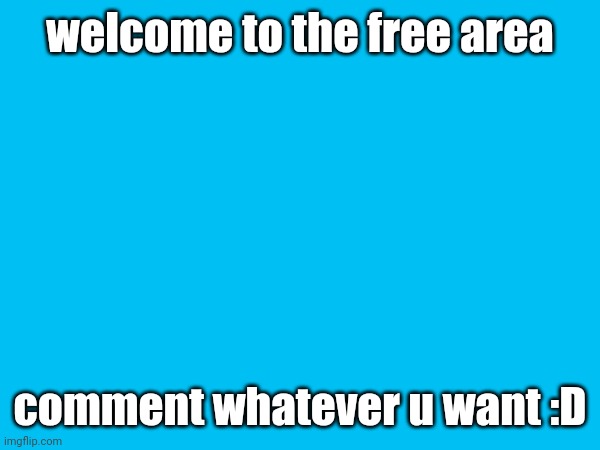 still made from my watch | welcome to the free area; comment whatever u want :D | image tagged in free,comments,comment | made w/ Imgflip meme maker