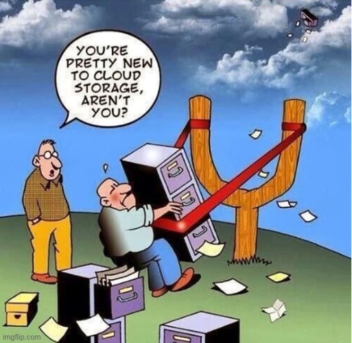 New to cloud storage | image tagged in cloud storage,new then,filing cabinets,on their way,comics | made w/ Imgflip meme maker