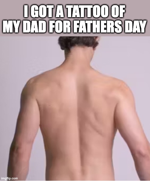 Hello Sadness My old Friend... | I GOT A TATTOO OF MY DAD FOR FATHERS DAY | made w/ Imgflip meme maker