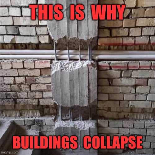 Buildings Collapse | THIS  IS  WHY; BUILDINGS  COLLAPSE | image tagged in not on the plan,may be the reason,building collapse,you had one job | made w/ Imgflip meme maker