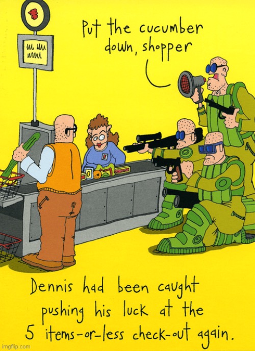 Dennis caught at checkout | image tagged in checkout police,putting through six items,at five items or less,supermarket,comics | made w/ Imgflip meme maker