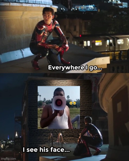 Everywhere I Go Spider-Man | image tagged in everywhere i go spider-man | made w/ Imgflip meme maker